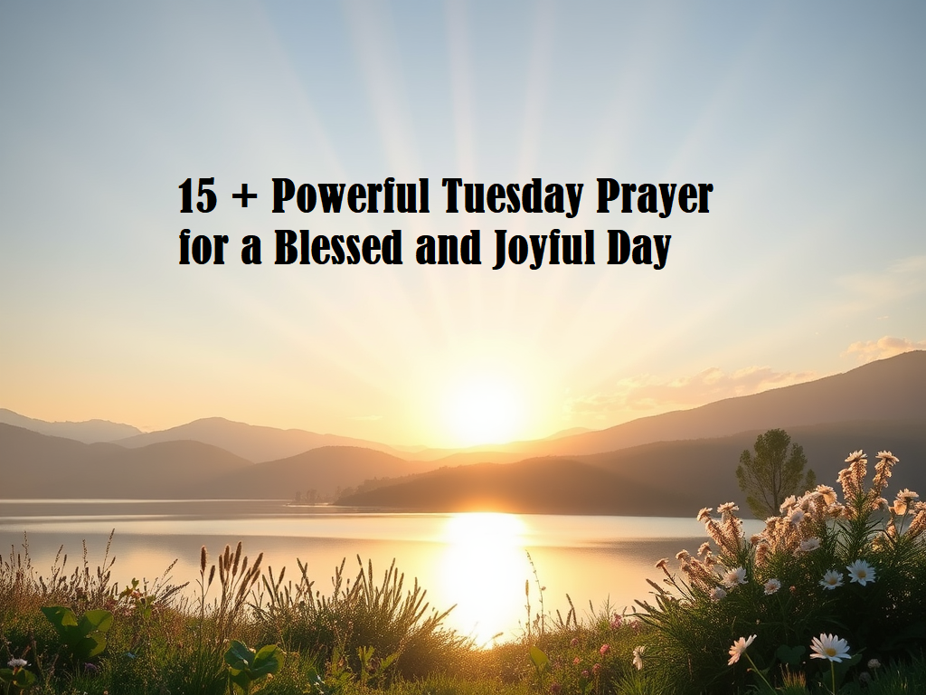 15 + Powerful Tuesday Prayer for a Blessed and Joyful Day