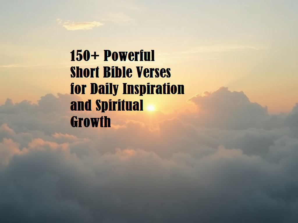 150+ Powerful Short Bible Verses for Daily Inspiration and Spiritual Growth