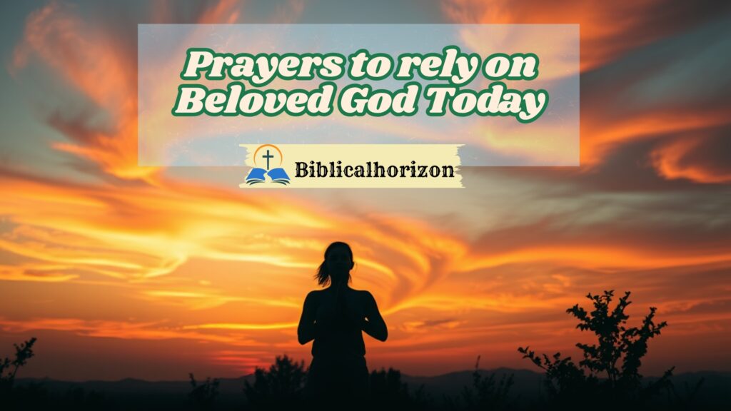 prayers to Rely on God Today