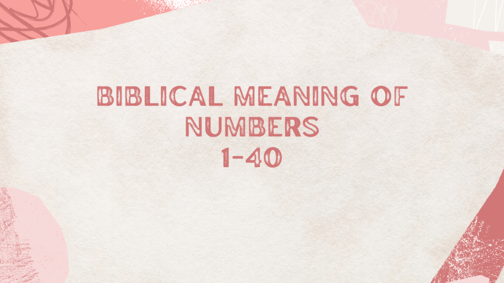 Biblical Meaning of Numbers
1-40