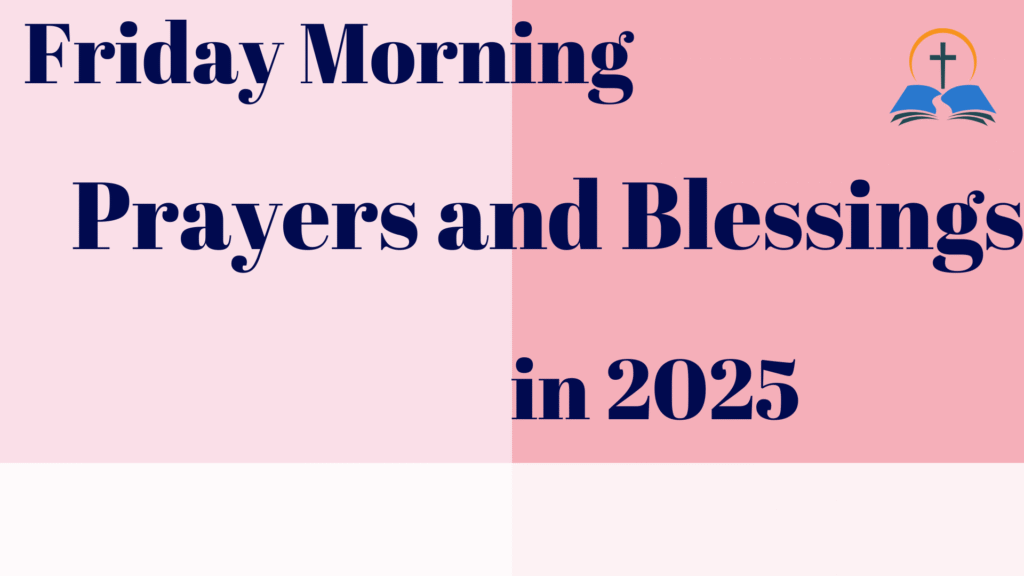 Friday Morning Prayers and Blessings 2025
