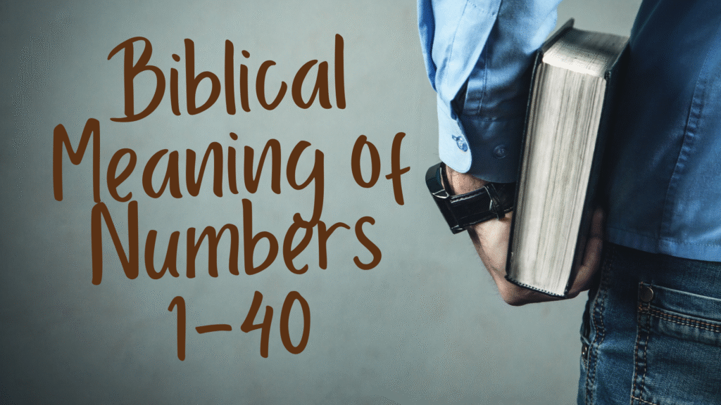 Biblical Meaning of Numbers
1-40