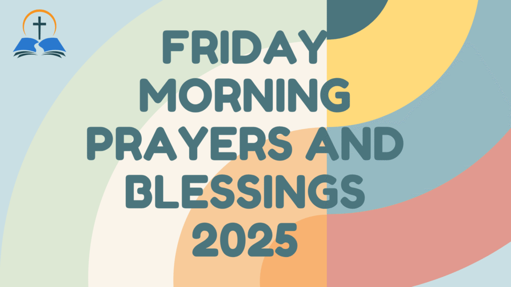 Friday Morning Prayers and Blessings 2025
