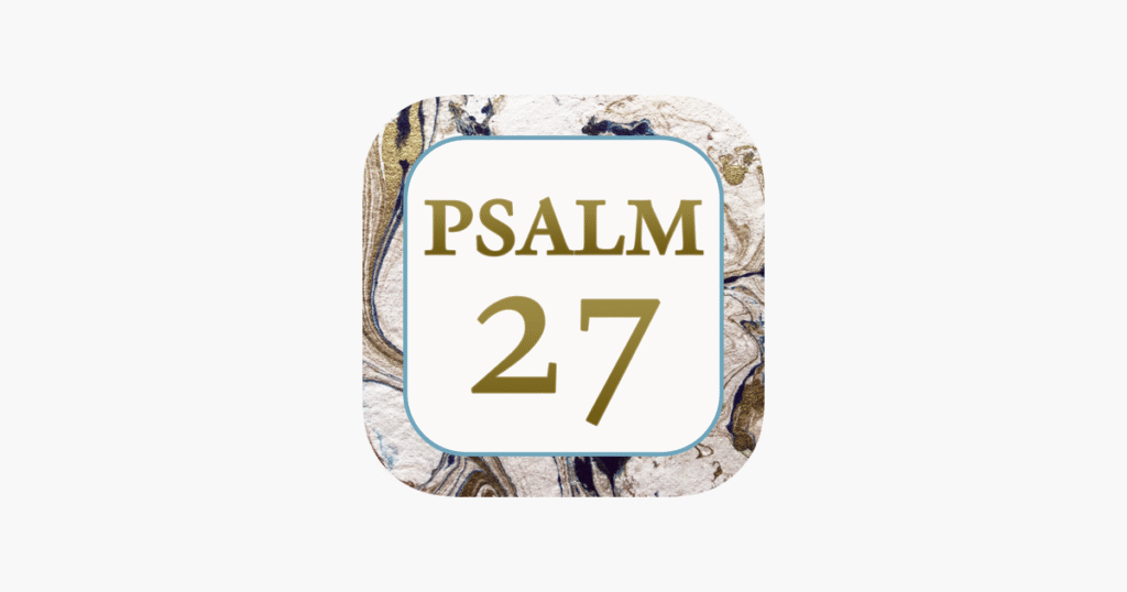 Psalm 27: Finding Unshakeable Confidence in God's Presence
