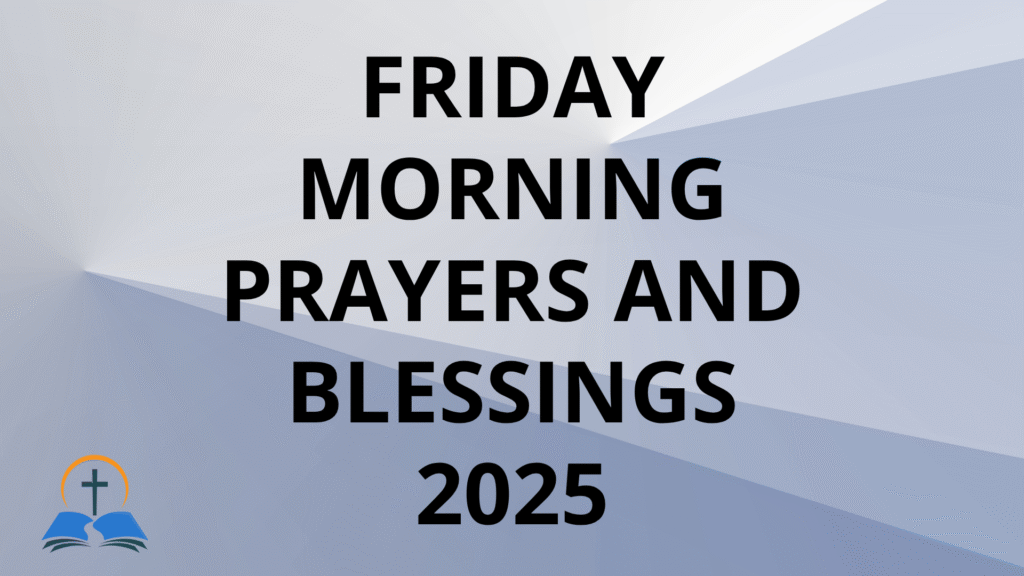 Friday Morning Prayers and Blessings 2025