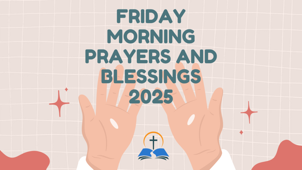 Friday Morning Prayers and Blessings 2025