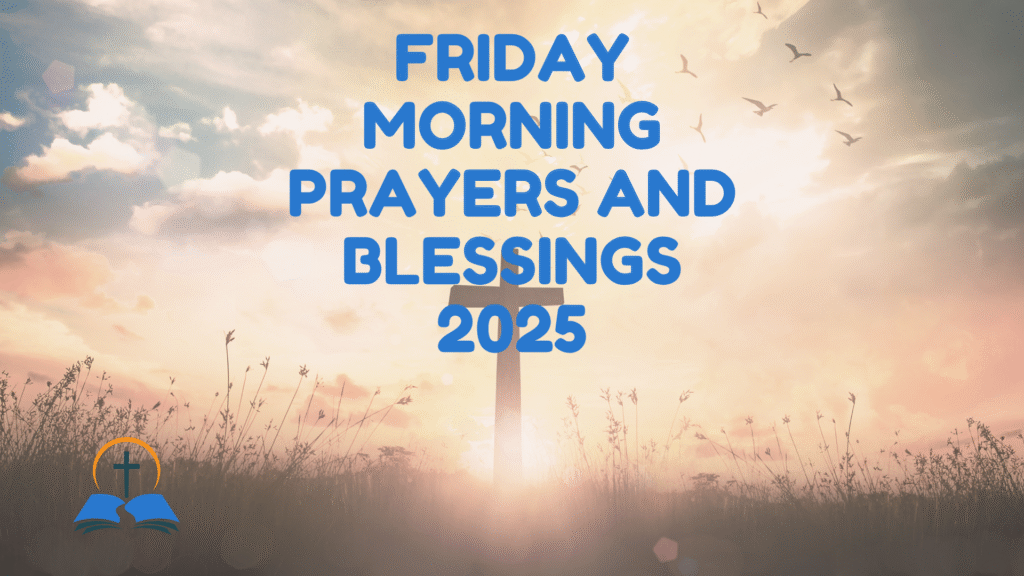 Friday Morning Prayers and Blessings 2025