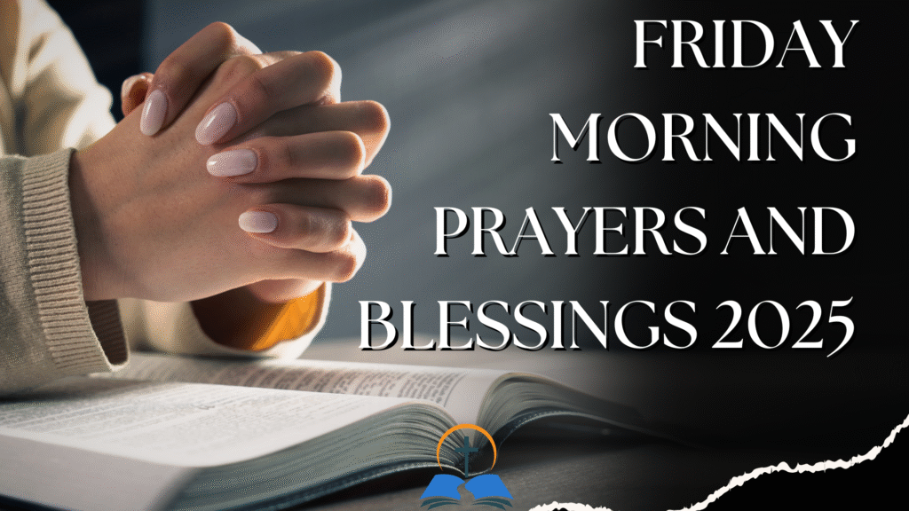 Friday Morning Prayers and Blessings 2025