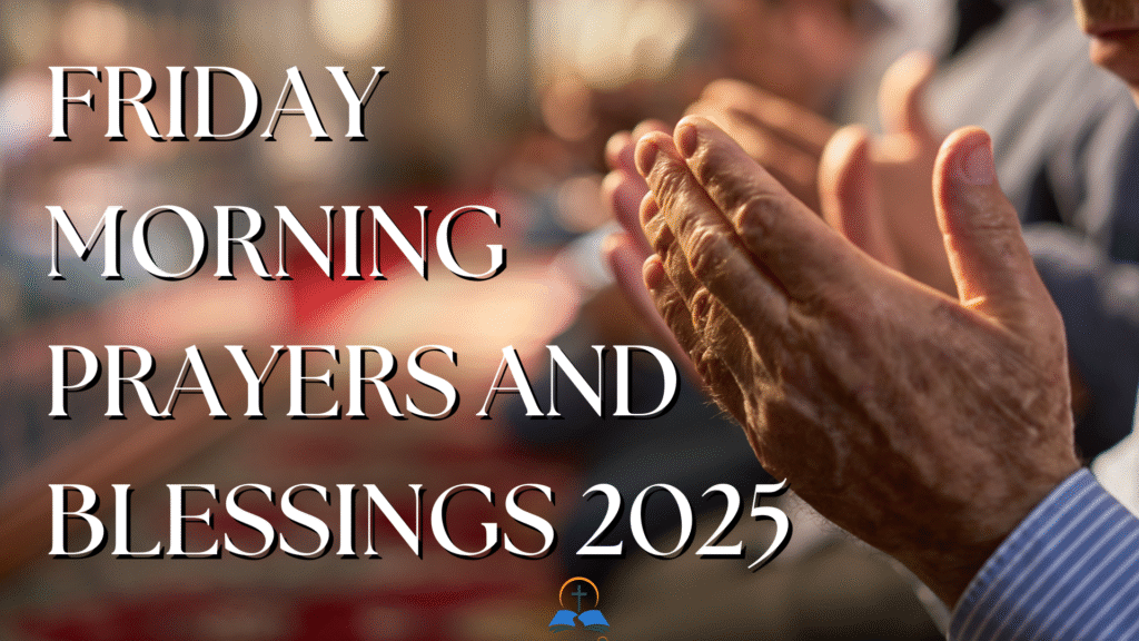 Friday Morning Prayers and Blessings 2025
