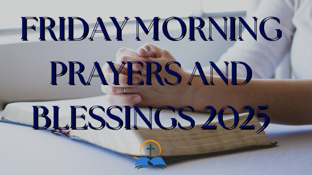Friday Morning Prayers and Blessings 2025