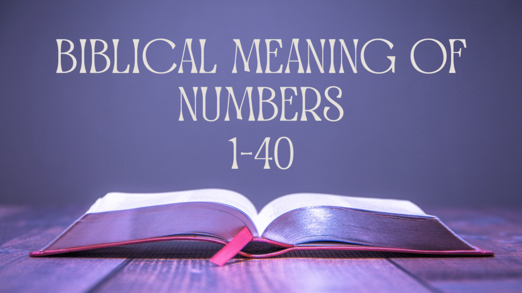 Biblical Meaning of Numbers
1-40