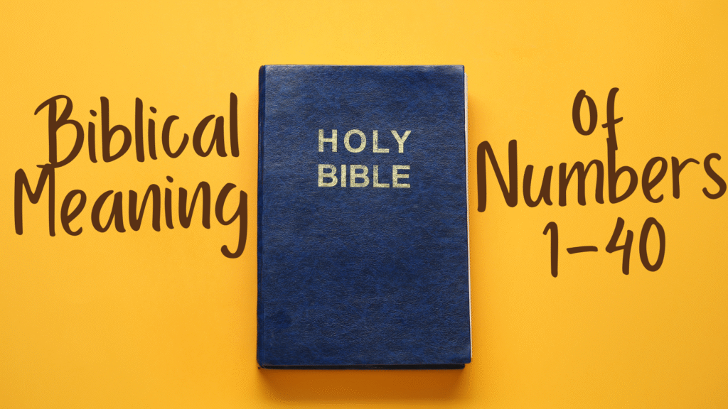 Biblical Meaning of Numbers
1-40