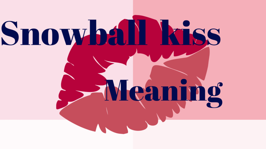 Snowball Kiss Meaning: Meaning of slang term in 2025?