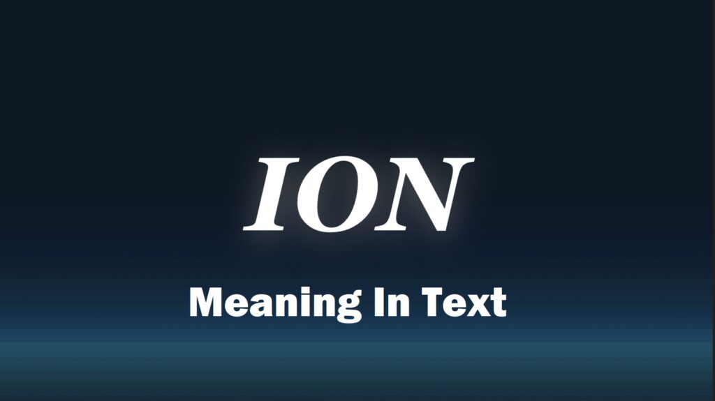 ion meaning in text