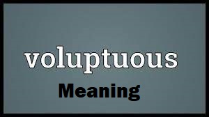 Voluptuous Meaning: Understanding the Word and Alternatives in 2025